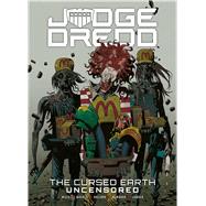 Judge Dredd: The Cursed Earth Uncensored by Wagner, John; Mills, Pat; Bolland, Brian; McMahon, Mick, 9781781085691
