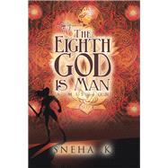 The Eighth God Is Man by K., Sneha, 9781796005691