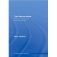 Child Sexual Abuse: Media Representations and Government Reactions by Davidson; Julia, 9781904385691