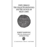 Pope Urban II, the Collectio Britannica, and the Council of Melfi (1089) by Somerville, Robert; Kuttner, Stephan, 9780198205692