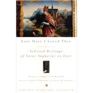 Late Have I Loved Thee by AUGUSTINE OF HIPPOTHORNTON, JOHN F., 9780375725692