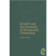 Doubt and the Demands of Democratic Citizenship by David R. Hiley, 9780521865692