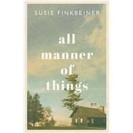All Manner of Things by Finkbeiner, Susie, 9780800735692