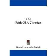 The Faith of a Christian by Lucas, Bernard, 9781430445692