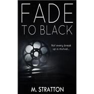 Fade to Black by Stratton, M., 9781502885692