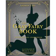 The Gray Fairy Book by Lang, Andrew; Ford, Henry J., 9781631585692