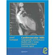 Cardiovascular MRI: Angiography and Perfusion Studies with I Molar Gadolinium-Based Contrast Agent by Vymazal; Josef, 9781841845692