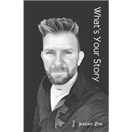 What's Your Story by Zon, Jeremy, 9798218045692
