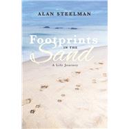 Footprints in the Sand, A life journey by Steelman, Alan, 9798350925692