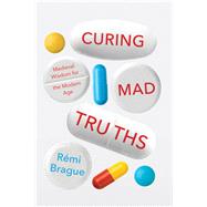 Curing Mad Truths by Brague, Rmi, 9780268105693