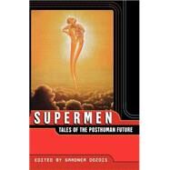 Supermen Tales of the Posthuman Future by Dozois, Gardner, 9780312275693