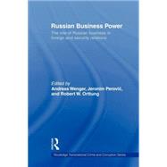 Russian Business Power: The Role of Russian Business in Foreign and Security Relations by Wenger; Andreas, 9780415545693