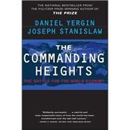 The Commanding Heights The Battle for the World Economy by Yergin, Daniel; Stanislaw, Joseph, 9780684835693