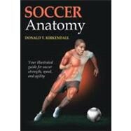 Soccer Anatomy by Kirkendall, Donald T., Ph.D., 9780736095693