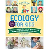 The Kitchen Pantry Scientist Ecology for Kids Science Experiments and Activities Inspired by Awesome Ecologists, Past and Present; with 25 illustrated biographies of amazing scientists from around the world by Heinecke, Liz Lee; Dalton, Kelly Anne, 9780760375693