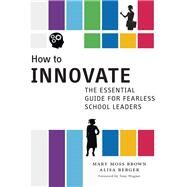 How to Innovate by Brown, Mary Moss; Berger, Alisa; Wagner, Tony, 9780807755693