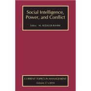 Social Intelligence, Power, and Conflict: Volume 17: Current Topics in Management by Rahim,M. Afzalur, 9781412855693