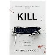 Kill [redacted] by Good, Anthony, 9781786495693