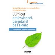 Burn-out professionnel parental et de l'aidant by Emmanuelle Zech; Mora Mikolajczak; Isabelle Roskam, 9782807315693