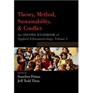 Theory, Method, Sustainability, and Conflict An Oxford Handbook of Applied Ethnomusicology, Volume 1 by Pettan, Svanibor; Titon, Jeff, 9780190885694
