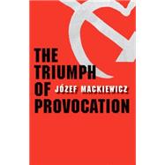 The Triumph of Provocation by Jzef Mackiewicz; Translation by Jerzy Hauptmann, S. D. Lukac, and Martin Dewhirst; Foreword by Jeremy Black; Chronology by Nina Karsov, 9780300145694