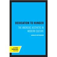 Dedication to Hunger by Leslie Heywood, 9780520305694