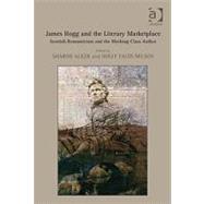 James Hogg and the Literary Marketplace: Scottish Romanticism and the Working-Class Author by Nelson,Holly Faith;Alker,Sharo, 9780754665694