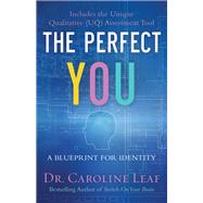 The Perfect You by Leaf, Caroline, Dr.; Turner, Robert P., Dr., 9780801015694