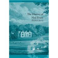 The History of Ned Evans: by Elizabeth Hervey by Kelly,Helena, 9781138235694
