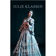 The Painter's Daughter by Klassen, Julie, 9781410485694