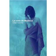 La cinta de Moebius by Morell, Cesar Colomer, 9781507815694
