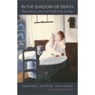 In the Shadow of Death Restorative Justice and Death Row Families by Beck, Elizabeth; Britto, Sarah; Andrews, Arlene, 9780195375695