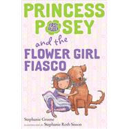 Princess Posey and the Flower Girl Fiasco by Greene, Stephanie; Sisson, Stephanie Roth, 9780399175695