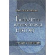 The Craft of International History by Trachtenberg, Marc, 9780691125695