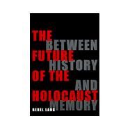 The Future of the Holocaust by Lang, Berel, 9780801485695