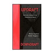 Updraft Downdraft Secondary Schools In the Crosswinds of Reform by Crawford, Marilyn; Dougherty, Eleanor, 9780810845695