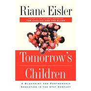 Tomorrow's Children A Blueprint For Partnership Education In The 21st Century by Eisler, Riane, 9780813365695