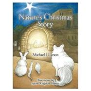 Nature's Christmas Story by Larson, Michael J., 9781449705695