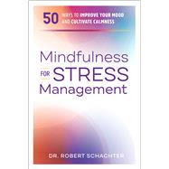 Mindfulness for Stress Management by Schachter, Robert, 9781641525695