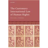 The Customary International Law of Human Rights by Schabas, William A., 9780192845696