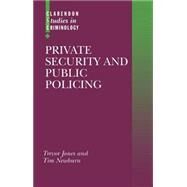 Private Security and Public Policing by Jones, Trevor; Newburn, Tim, 9780198265696