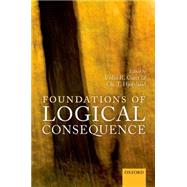 Foundations of Logical Consequence by Caret, Colin R.; Hjortland, Ole T., 9780198715696