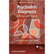 Psychiatric Diagnosis Challenges and Prospects by Salloum, Ihsan M.; Mezzich, Juan E., 9780470725696