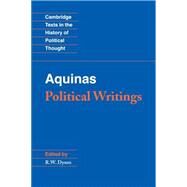Aquinas: Political Writings by Thomas Aquinas , Edited and translated by R. W. Dyson, 9780521375696