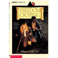 Freedom Crossing by Clark, Margaret Goff, 9780590445696