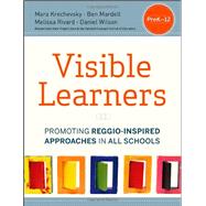 Visible Learners Promoting Reggio-Inspired Approaches in All Schools by Krechevsky, Mara; Mardell, Ben; Rivard, Melissa; Wilson, Daniel, 9781118345696