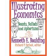 Illustrating Economics: Beasts, Ballads and Aphorisms by Boulding,Kenneth E., 9781138525696