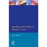 Hardship & Health Womens Lives by Graham; Hilary, 9781138835696