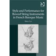 Style and Performance for Bowed String Instruments in French Baroque Music by Cyr,Mary, 9781409405696