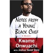 Notes from a Young Black Chef by Onwuachi, Kwame; Stein, Joshua David, 9781432865696